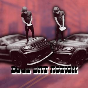 Bout Dat Action (Explicit)