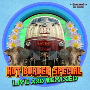 Hot Border Special (Live and Remixed)