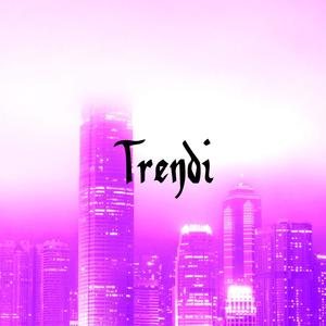 Trendi (Explicit)