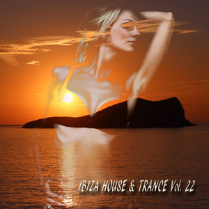 Ibiza House and Trance, Vol. 22