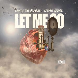 Let Me Go (feat. Stevie Stone) [Explicit]