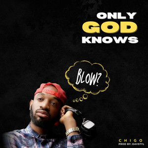 Only God Knows.