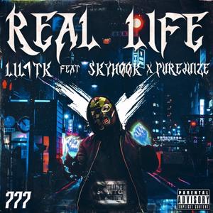 Real Life (feat. SkyHook & PureJuize) [Explicit]