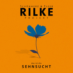 Rilke Projekt - das ist die SEHNSUCHT