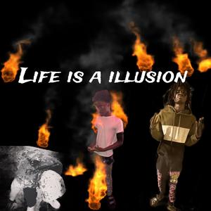 Life Is A Illusion (Explicit)