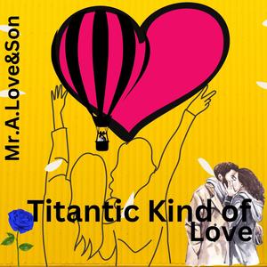 Titantic Kind Of Love (feat. Juse Beats)