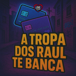 A TROPA DOS RAUL TE BANCA (Explicit)