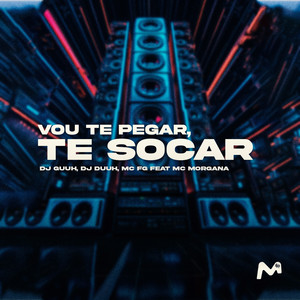 VOU TE PEGAR, TE SOCAR (Explicit)