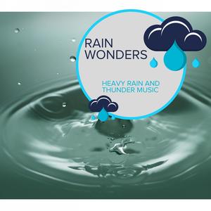 Rain Wonders - Heavy Rain and Thunder Music
