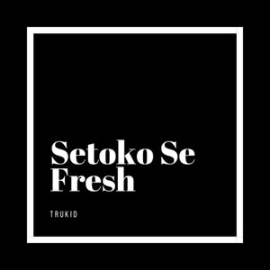 Setoko Se Fresh (Explicit)