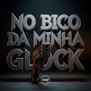 No Bico Da Minha Glock (Explicit)