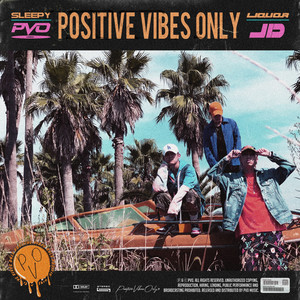 P.V.O (Positive Vibes Only) (feat. Liquor & JD)