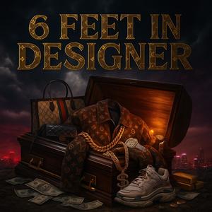 6 Feet In Designer (Explicit)