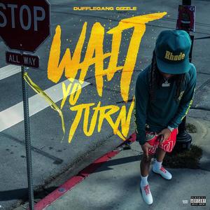 Wait yo turn (Explicit)