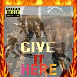 Give It Here (Explicit)