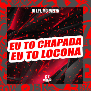 Eu To Chapada Eu To Locona (Explicit)