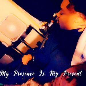 My presence is my present (Explicit)