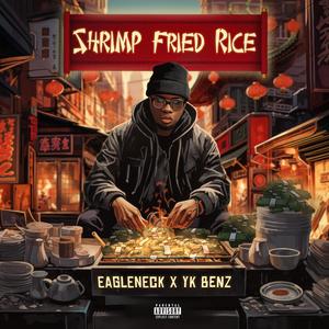 Shrimp Fried Rice (feat. YK Benz) [Explicit]