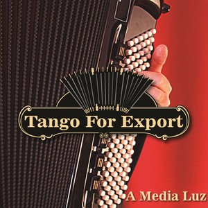 Tangos For Export / A Media Luz