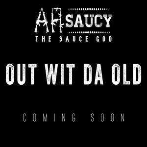 Out Wit Da Old (Explicit)