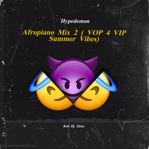 Afropiano Mix 2 (Vop 4 Vip Summer Vibes) [Explicit]