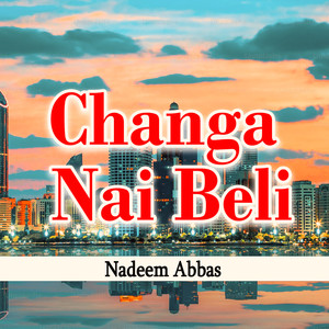 Changa Nai Beli
