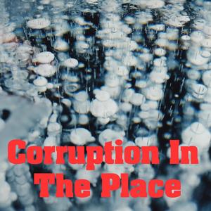 Corruption In The Place