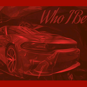 Who I Be (Explicit)