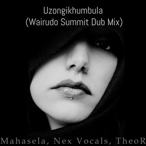 Uzongikhumbula (Wairudo Summit Dub Mix)