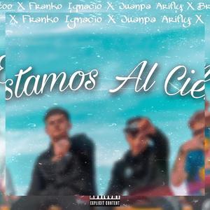 Estamos al cien (feat. Franco Ignacio x Juanpa air fly x Brian.24-7)