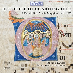 CODICE DI GUARDIAGRELE (IL) - I Corali di S. Maria Maggiore, sec. XIV (De bon parole, Giacintucci)