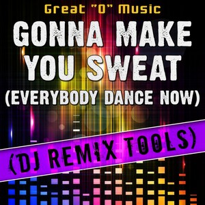 Gonna Make You Sweat (Everybody Dance Now) [DJ Remix Tools]