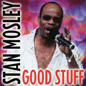Stan Mosley - Good Stuff