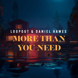 More Than You Need (Explicit)