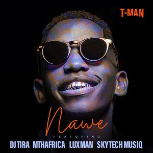 Nawe (feat. Dj tira, MthAfrika, LuXman & Skytech Musiq)