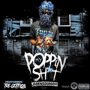 Poppin My **** (feat. Tre Gotti 424) [Explicit]