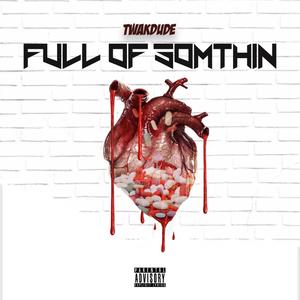 Full Of Somthin (Explicit)