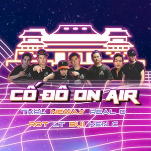 CỐ ĐÔ ON AIR (feat. Tkal, Neway, Real D, Rot Midside, Bụi & Ken C) (Explicit)