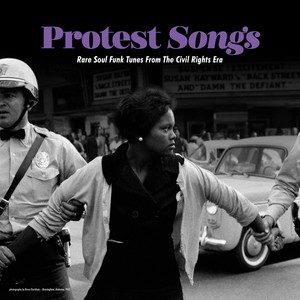 Protest Songs : Rare Soul Funk Tunes from the Civil Rights Era