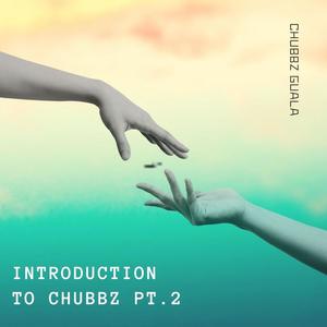 Introduction to Chubbz, Pt. 2 (Explicit)