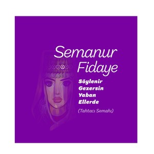 Söylenir Gezersin Yaban Ellerde (Tahtacı Semahı)