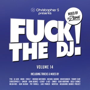 F**k the DJ!, Vol. 14 (Mixed by DJ Zone) [Christopher S Presents]