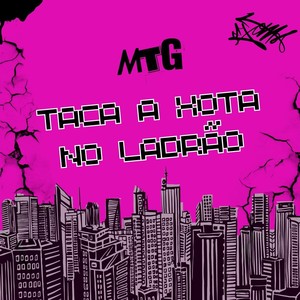 MTG - TACA A XOTA NO LADRÃO (Explicit)