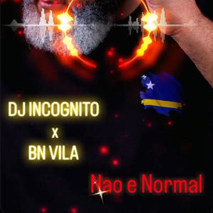 Nao e Normal (feat. DJ Incognito & BN Vila)