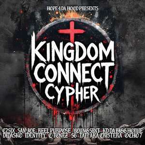 Kingdom Connect Cypher (feat. C2Six, San Joe, Young S8nt, KD Da Bigg Homie, Didasko, Identity, C-Tonez, S6, Tati & Ocho7)