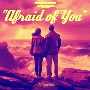 Afraid of You (feat. Skelli G & El Tempo Beatz)