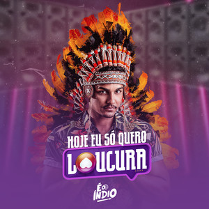 Hoje Eu Só Quero Loucura(feat. Banda Djavú)