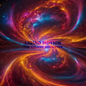 Liquid Motion (Deluxe Remaster) [Explicit]