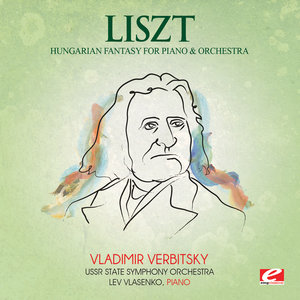 Liszt: Hungarian Fantasy for Piano and Orchestra (Digitally Remastered)