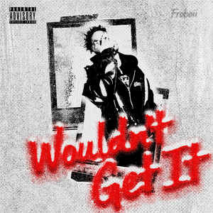 Wouldn't Get It (Explicit)